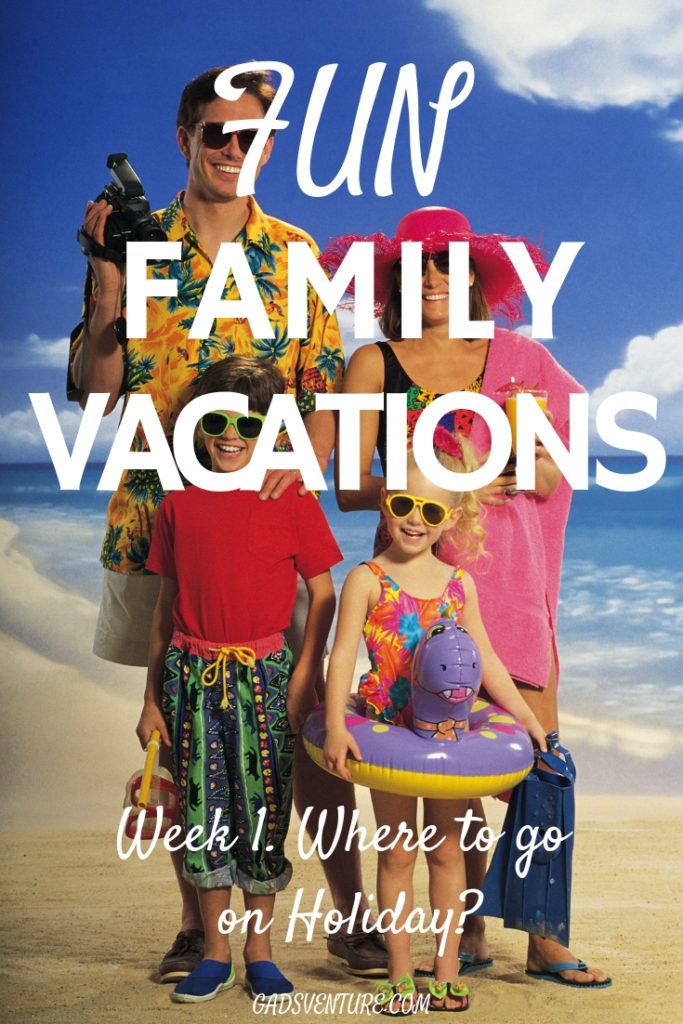 Fun Family Vacations in the sun. Week 1. Where should I go on holiday? #Familytravel #Fun #Familyvacations #holidays