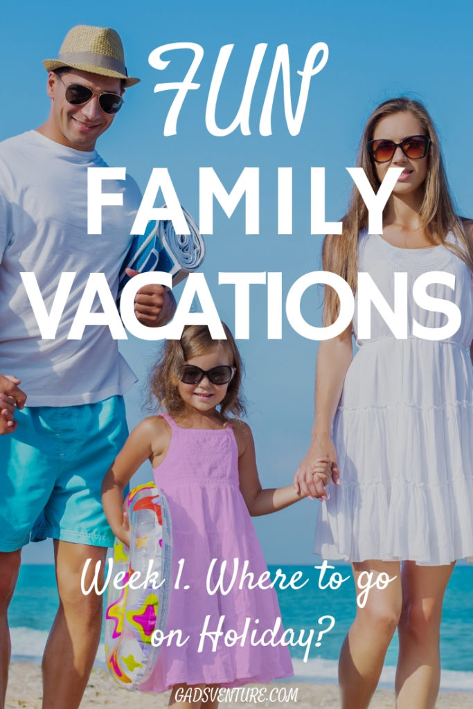Fun Family Vacations in the sun. Week 1. Where should I go on holiday? #Familytravel #Fun #Familyvacations #holidays