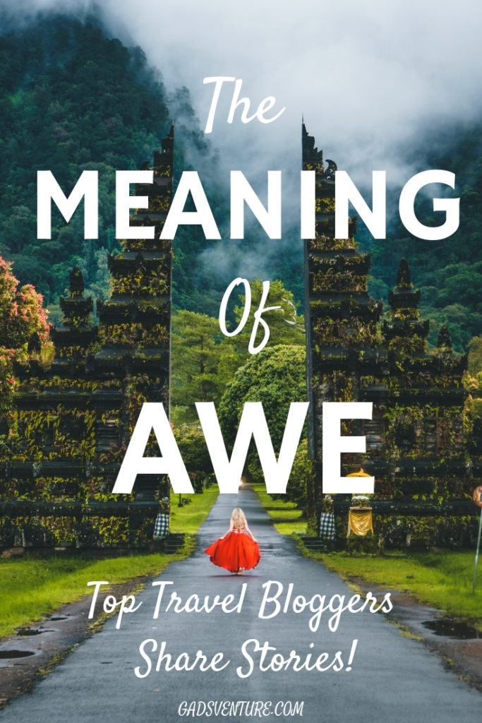The Meaning of Awe, Top Travel Bloggers share their best moments of Awe. #Amazing #Travelbloggers #Awe #Themeaningofawe #Feelings #Travel